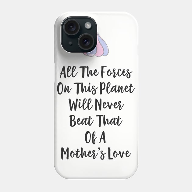 All the forces on this planet will never beat that of a mother's love Phone Case by FourSquare_Designs