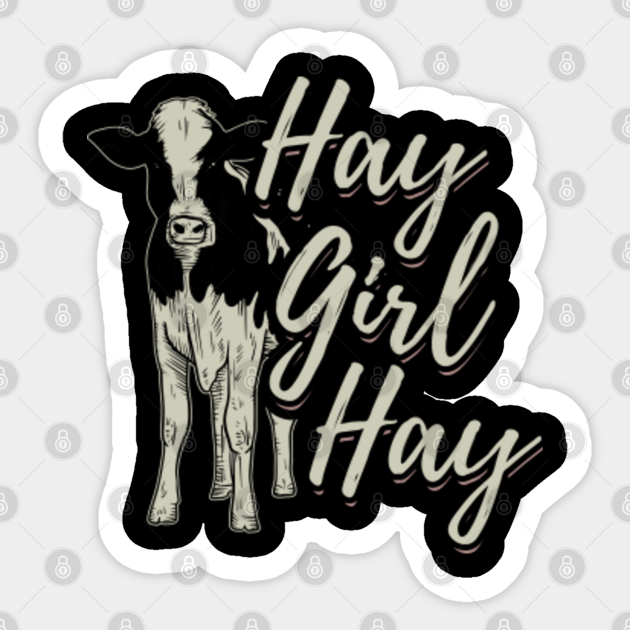 Hay Girl Hay I Cattle Farm Quote I Cow Farmer - Farmer - Sticker