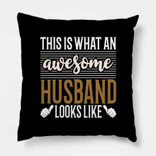 This Is What An Awesome Husband Looks Like T-Shirt Pillow