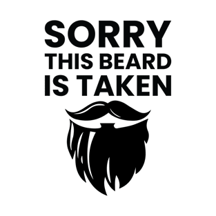 Mens Sorry This Beard is Taken Shirt Valentines Day for Him T-Shirt