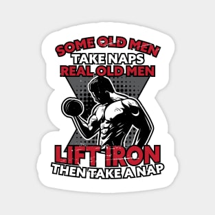 Old Men Take Naps Real Old Lift Iron And Take Nap Magnet