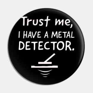 Trust me, I have a metal detector. Pin