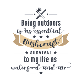 BEING OUTDOORS, IS AS ESSENTIAL TO MY LIFE AS WATER, outdoor activity 2022 T-Shirt