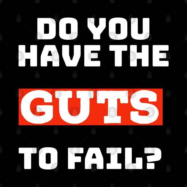 Do you have the guts to fail? (Dark) by Imaginate