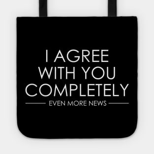 I Agree With You Completely Tote