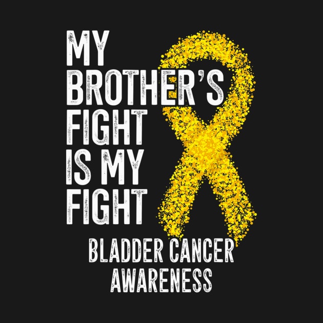 My Brothers Fight Is My Fight Bladder Cancer Awareness by ShariLambert