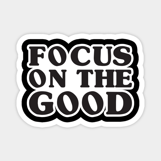 'Focus On The Good' Radical Kindness Anti Bullying Shirt Magnet by ourwackyhome