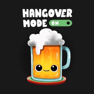 Hangover Mode On T-Shirt