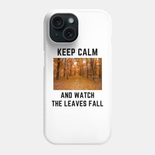 Keep calm and watch the leaves fall Phone Case