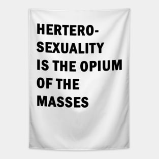 Hetero-sexuality is the opium of the masses Tapestry