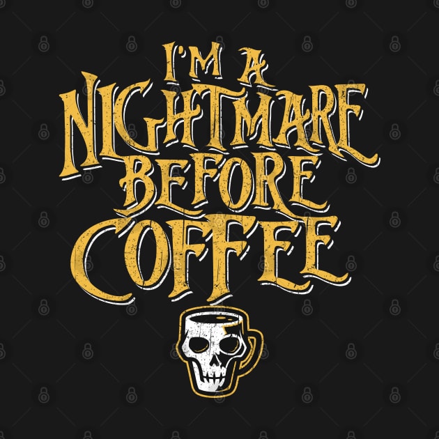 I'm A Nightmare Before Coffee by Alema Art