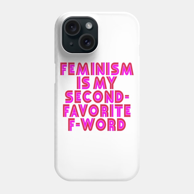 Feminism is my Second-Favorite F-Word Phone Case by Xanaduriffic