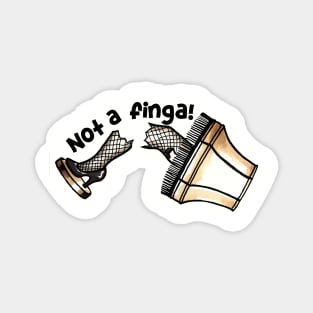 Not a finga! Magnet