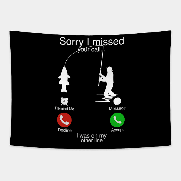 Sorry I Missed Your Call I Was On My Other Line Fishing Gift Fisherman Tapestry by cobiepacior