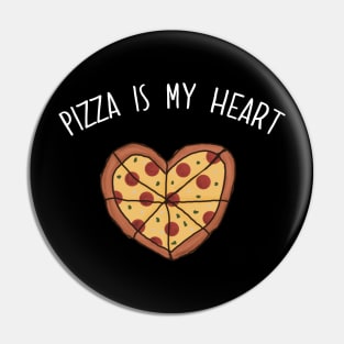 Pizza is my Heart. Pizza is my Life. Pizza is my Everything. Funny Valentines Day Design. Pin