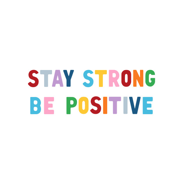 Stay Strong Be Positive by ProjectM