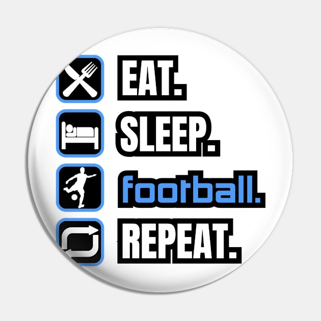 Eat Sleep Football Repeat Pin by Paul Summers