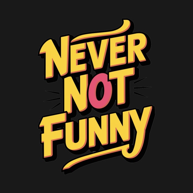 Never-Not-Funny by alby store