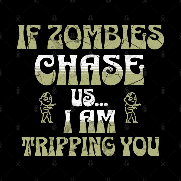 If Zombies Chase Us I am Tripping You by ForbiddenGeek