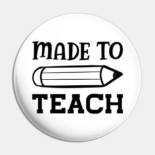 Teacher - Made to teach Pin