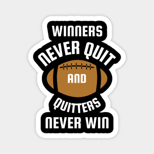 Super Bowl - Winners never quit and quitters never win Magnet