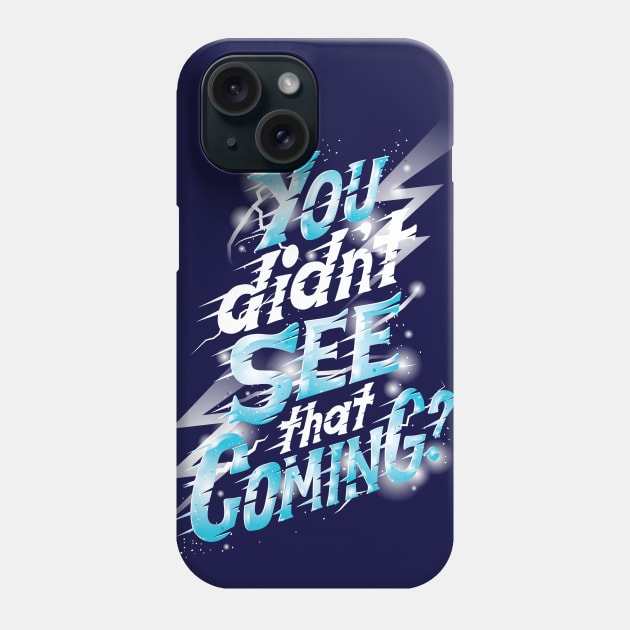 You didn't see that coming Phone Case by risarodil