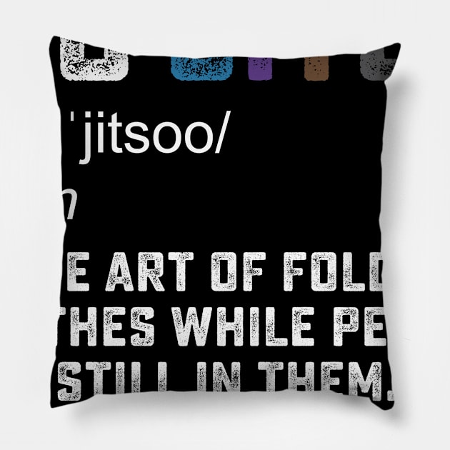 Jiu jitsu Funny definition BJJ or MMA grappler T-shirt Pillow by tmuzaa