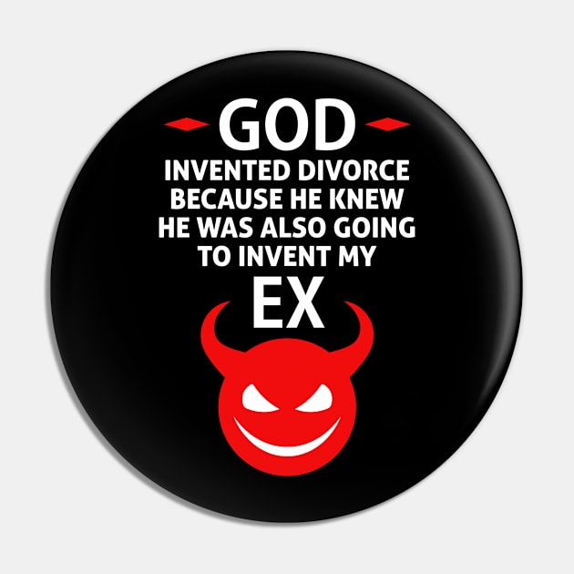 God Invented Divorce Because He Also Invented My Ex Pin by Runesilver