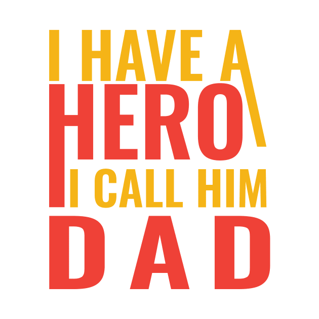 I have a hero I call him dad by Sabahmd