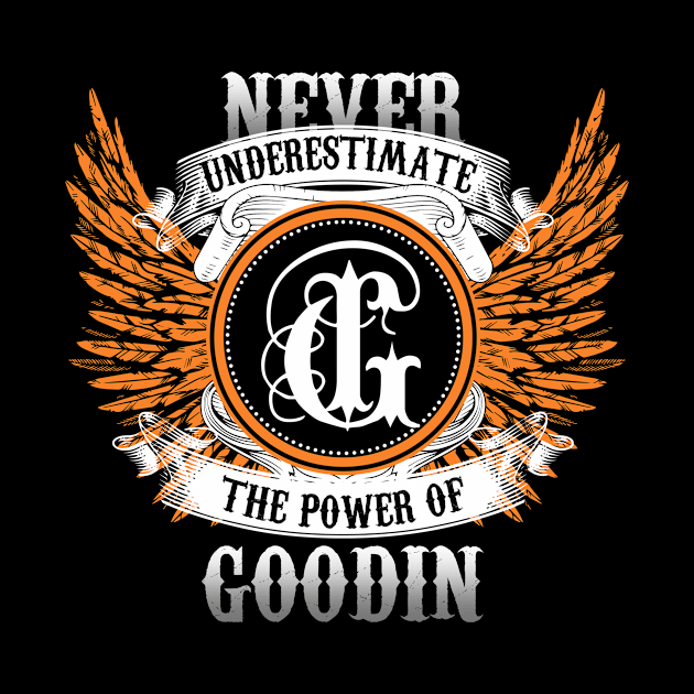 Goodin Name Shirt Never Underestimate The Power Of Goodin by Nikkyta