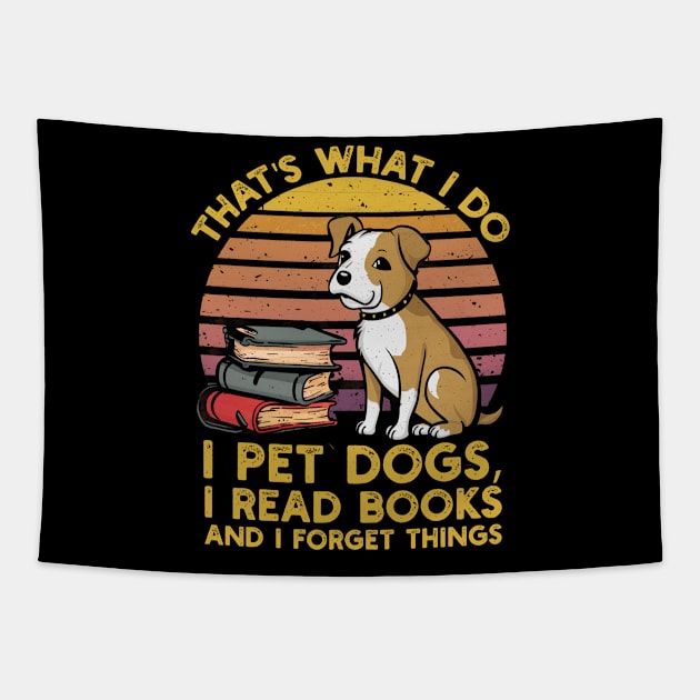 That's what i do i pet dogs, i read books and i forget things Tapestry by mdr design