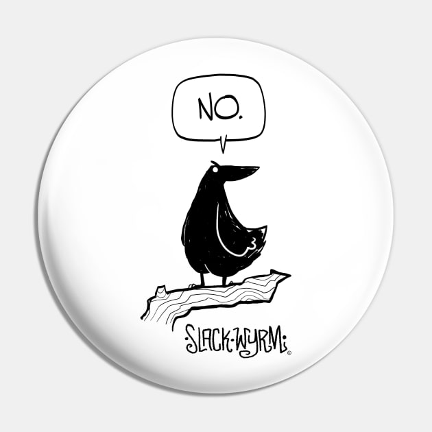 Crow says No! Pin by Slack Wyrm
