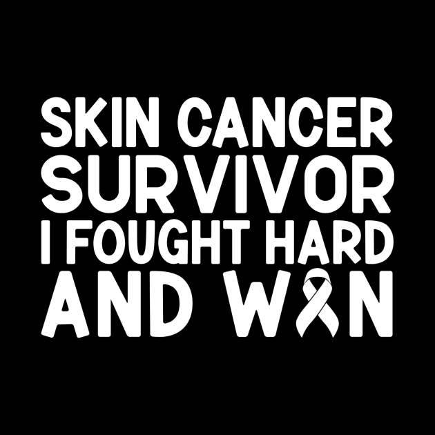 Skin Cancer Survivor I Fought Hard And Won Skin Cancer Awareness by Geek-Down-Apparel