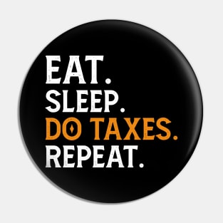 Eat Sleep Do Taxes repeat Pin