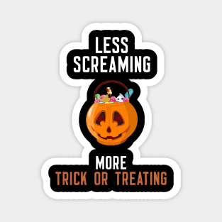 Less Screaming More Trick Or Treating Magnet