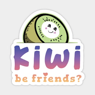 Kiwi Be Friends Magnet