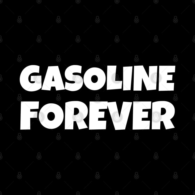 Gasoline Forever - Funny Gas Cars by dentikanys