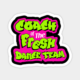 coach of fresh dance team Magnet