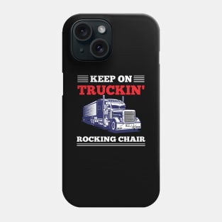 Funny Trucker Truck Driver Big Rig Semi 18 Wheeler Trucking Phone Case