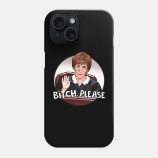 Judge Judy- bitch please Phone Case