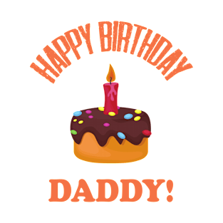 Happy Birthday Daddy Design 8;Birthday Daddy Shirt;Baby Boy Daddy Love Shirt;Baby Boy bodysuit;Daddy and Me Outfit;Daddy Love; T-Shirt