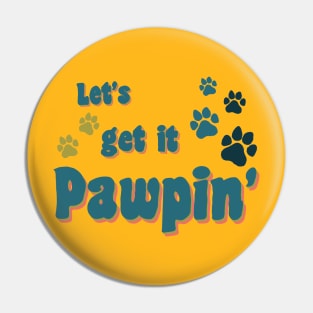 Let's Get It Pawpin' Pin