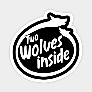 Inside You There Are 2 Wolves - Two Wolves Inside Magnet