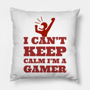 I can’t keep calm I’m a gamer Pillow