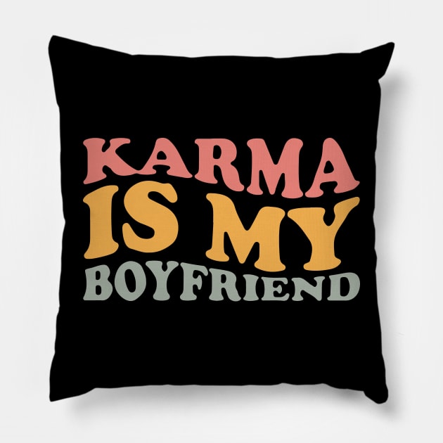 Karma Is My Boyfriend Pillow by The Tee Tree