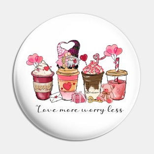 Love More Worry Less Pin