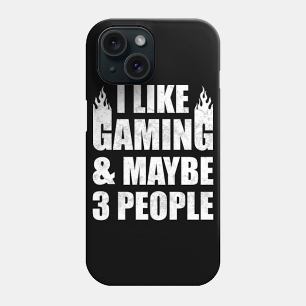 I Like Gaming & Maybe 3 People Phone Case by CreativeSalek