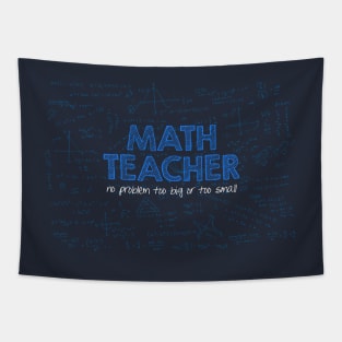 Math Teacher (no problem too big or too small) - blue Tapestry