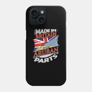 Made In Britain With Aruban Parts - Gift for Aruban From Aruba Phone Case