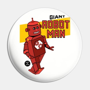 GIANT ROBOT MAN Pin